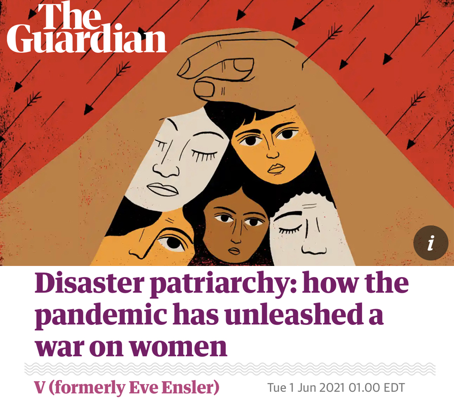 “Disaster Patriarchy: How the Pandemic Has Unleashed a War on Women” - V’s Latest Article in The Guardian