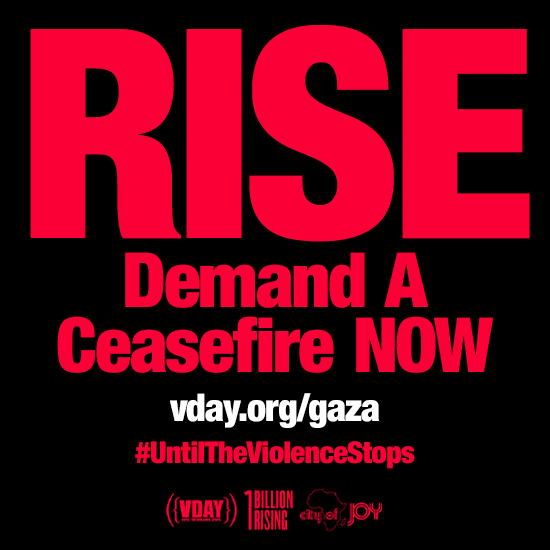 Rise – Demand a ceasefire now – vday.org/gaza