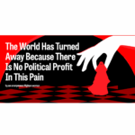 The world has turned away from Afghanistan because there is no political profit in this pain